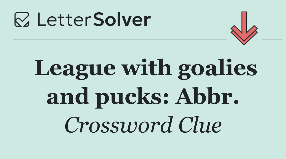 League with goalies and pucks: Abbr.
