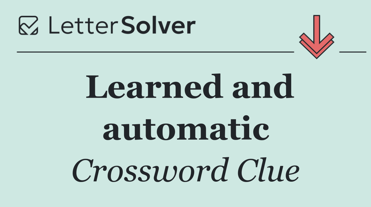 Learned and automatic
