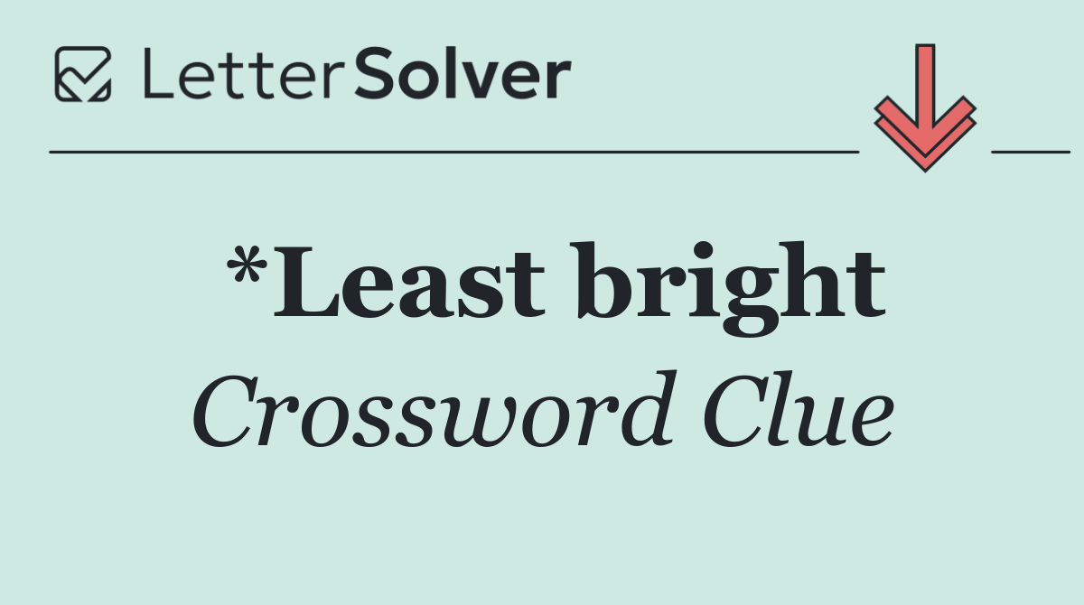 *Least bright