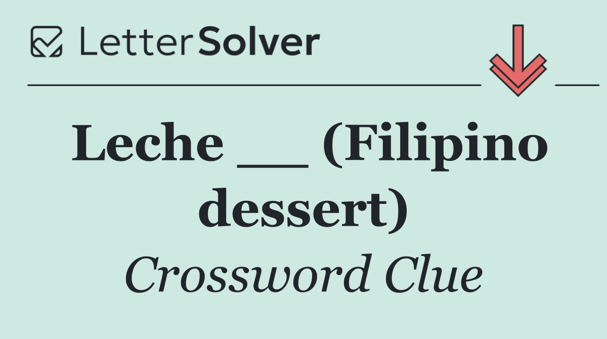 Leche __ (Filipino dessert)