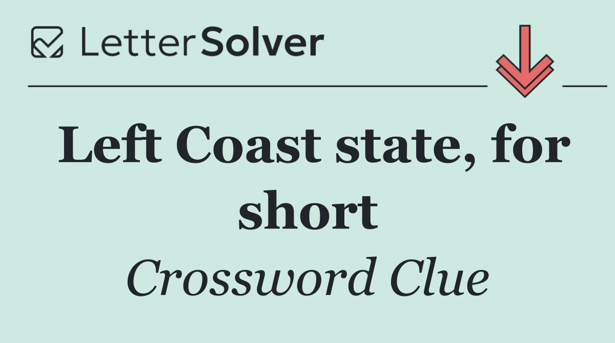 Left Coast state, for short