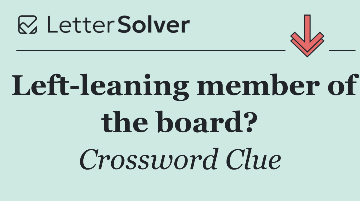Left leaning member of the board?
