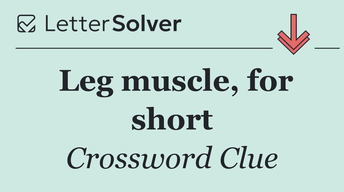 Leg muscle, for short