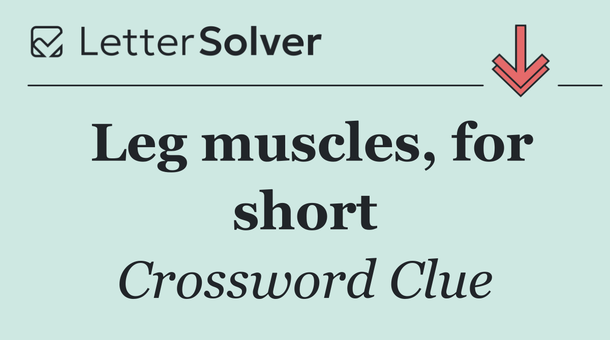 Leg muscles, for short