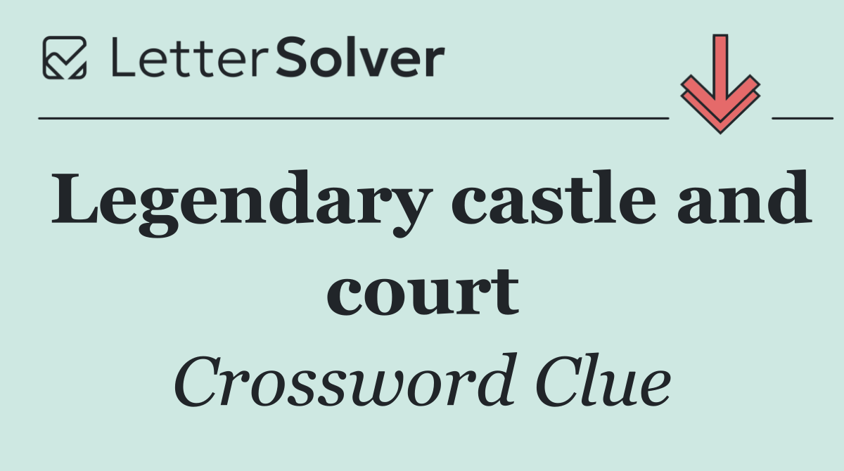 Legendary castle and court