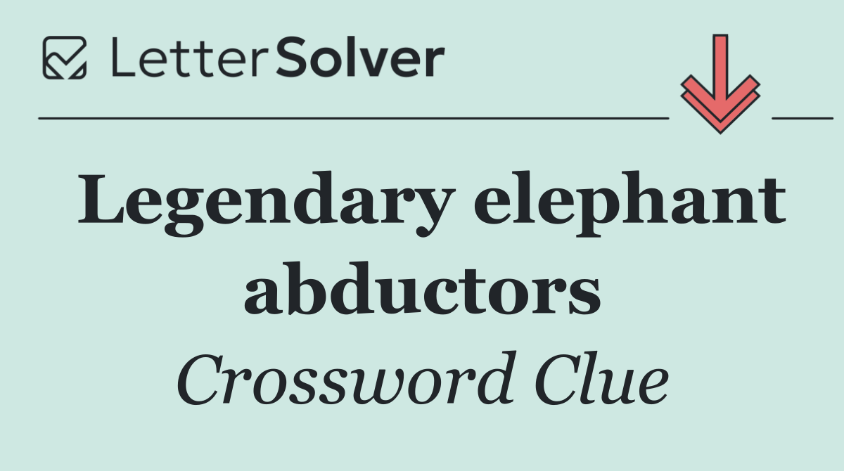 Legendary elephant abductors