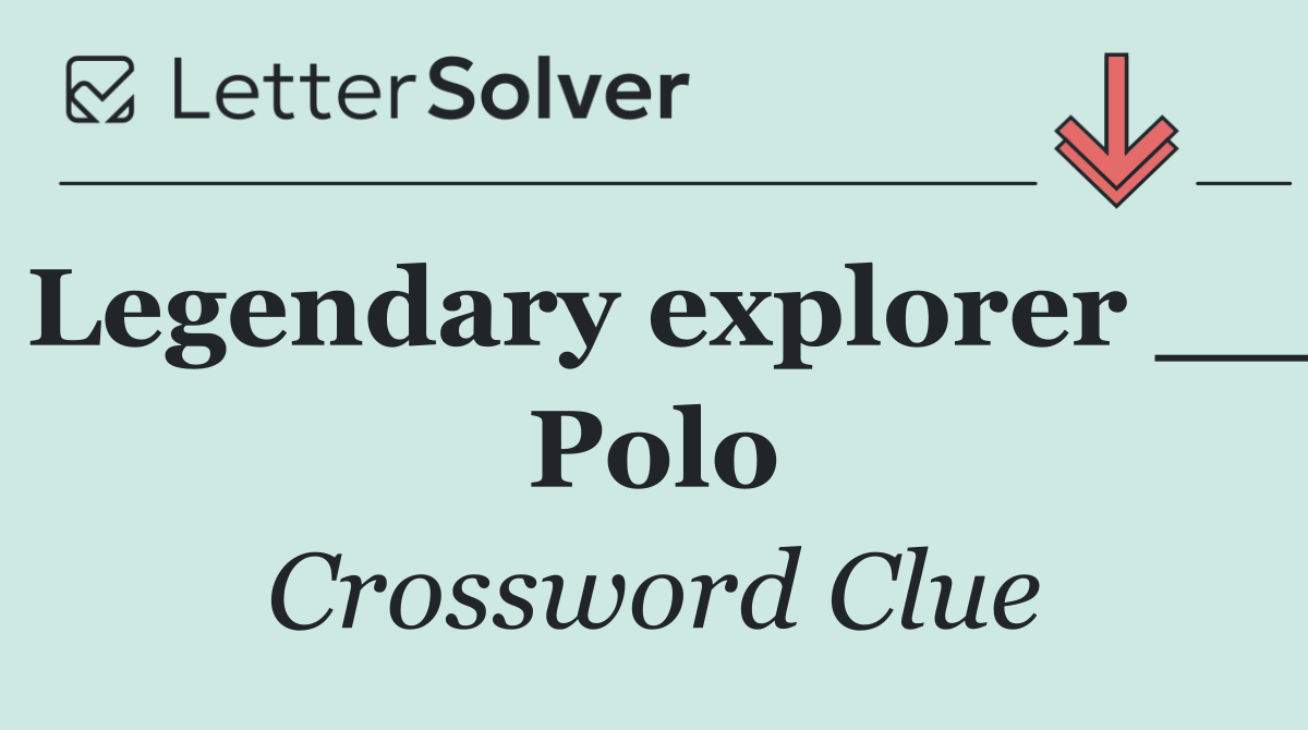 Legendary explorer __ Polo