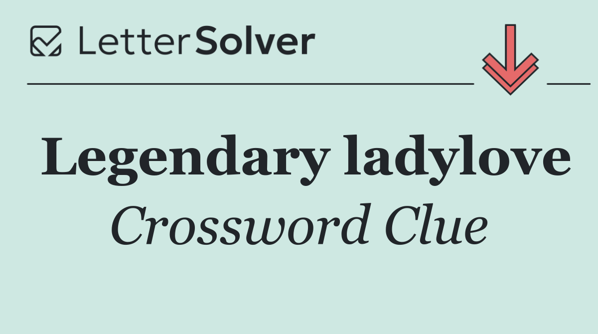 Legendary ladylove