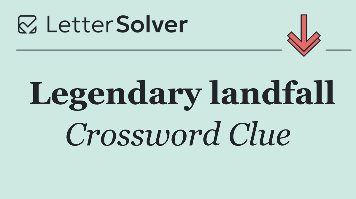 Legendary landfall