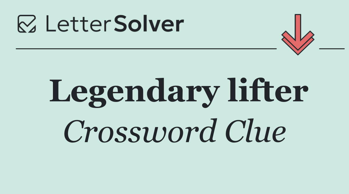 Legendary lifter