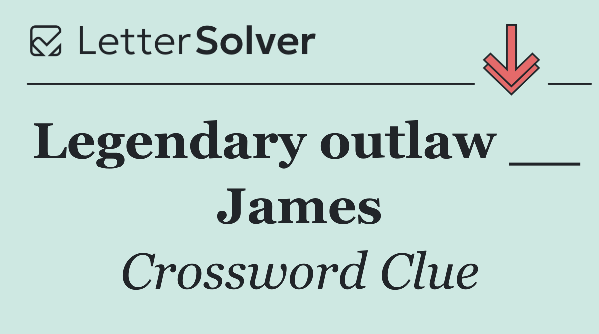 Legendary outlaw __ James