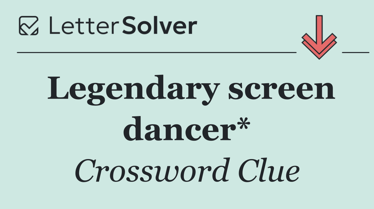 Legendary screen dancer*