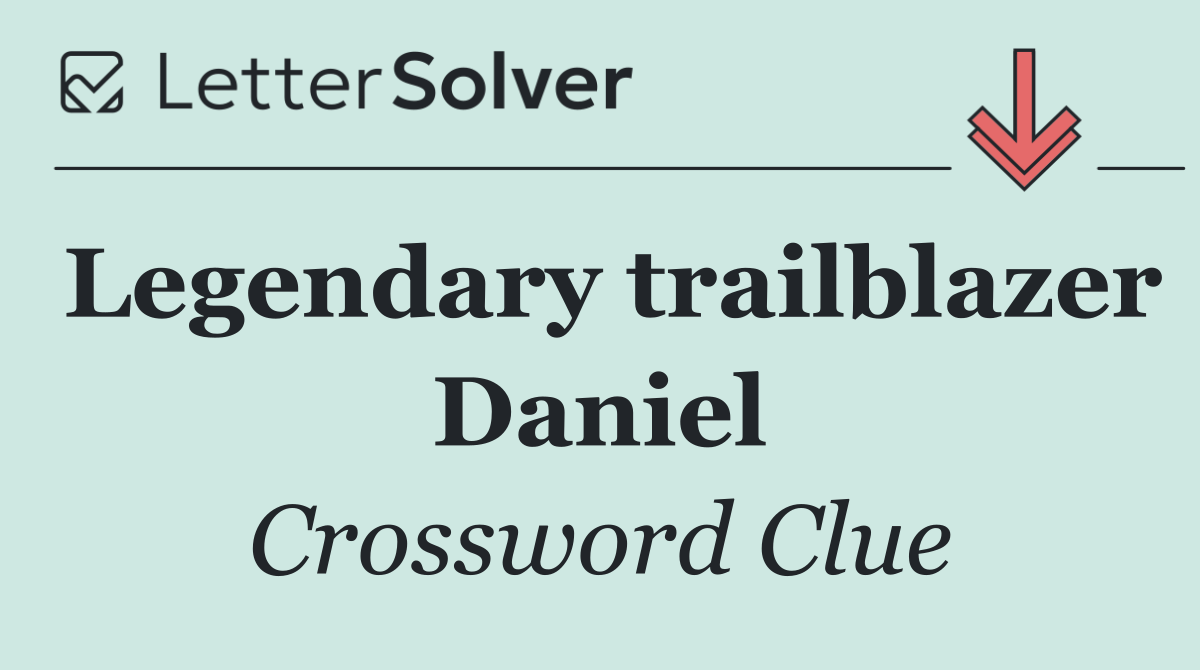 Legendary trailblazer Daniel