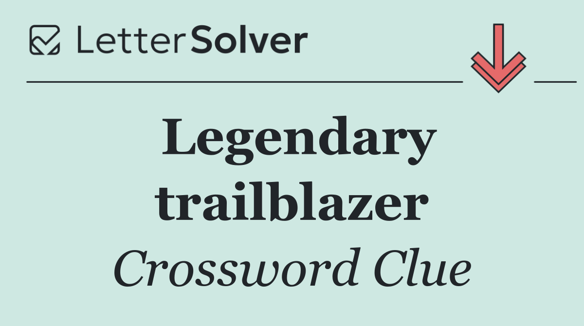 Legendary trailblazer