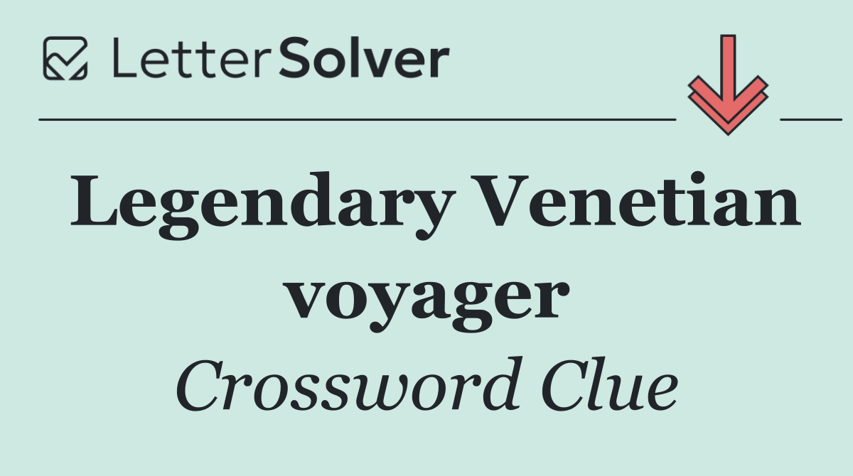 Legendary Venetian voyager