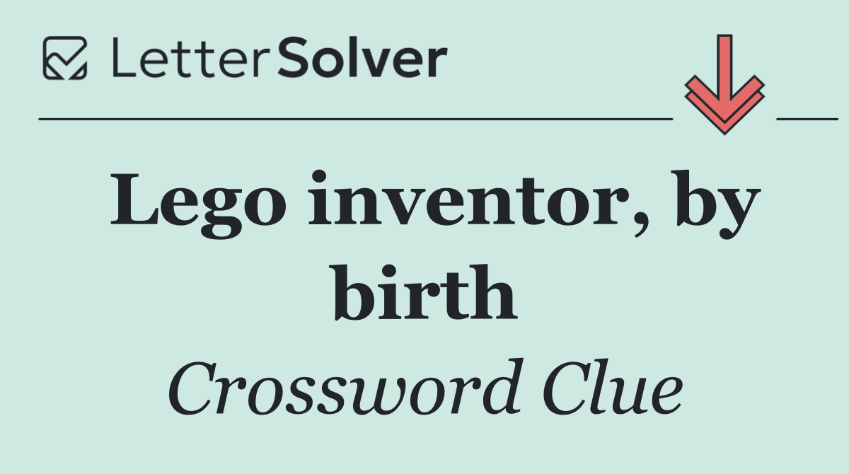 Lego inventor, by birth