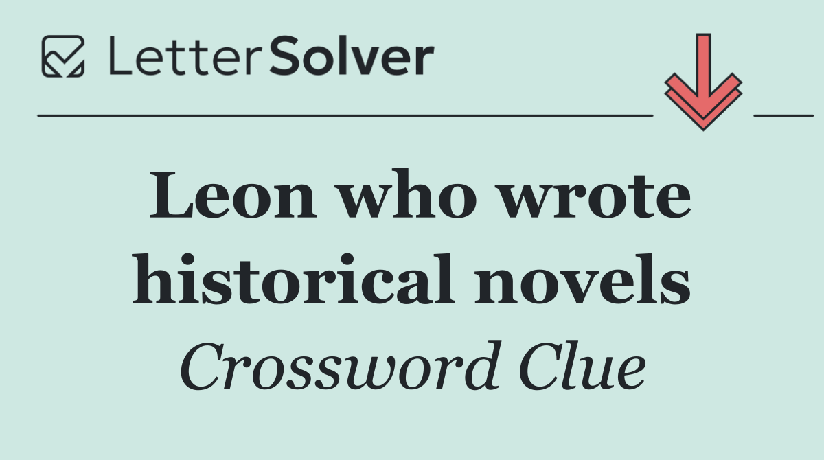 Leon who wrote historical novels