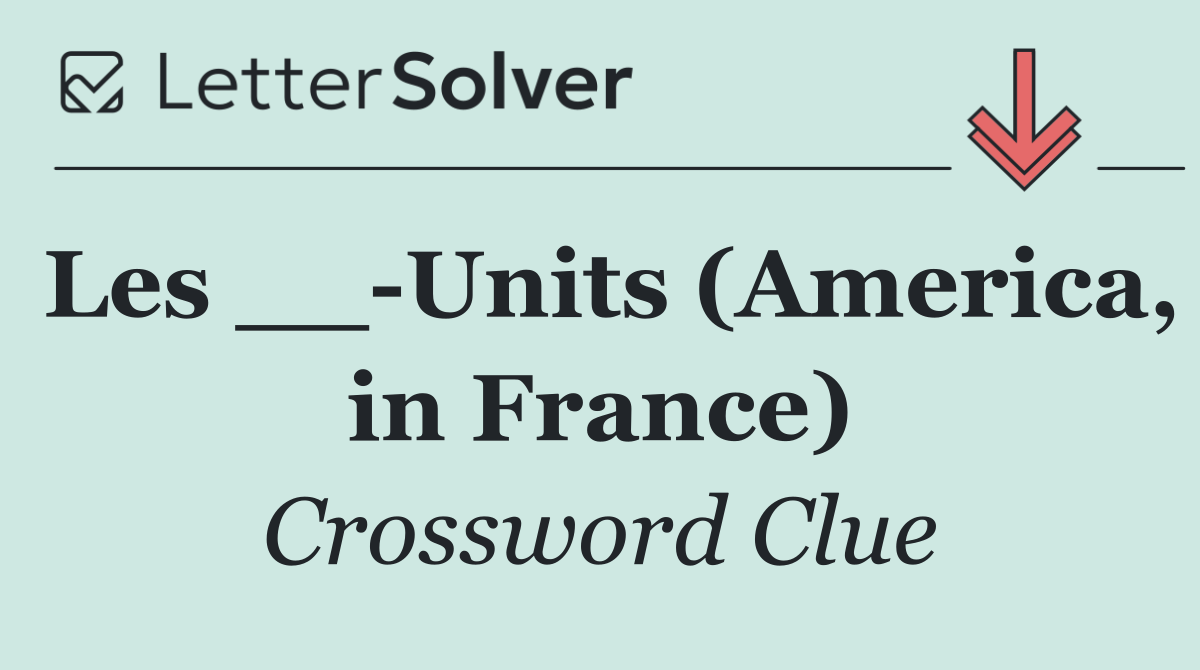 Les __ Units (America, in France)
