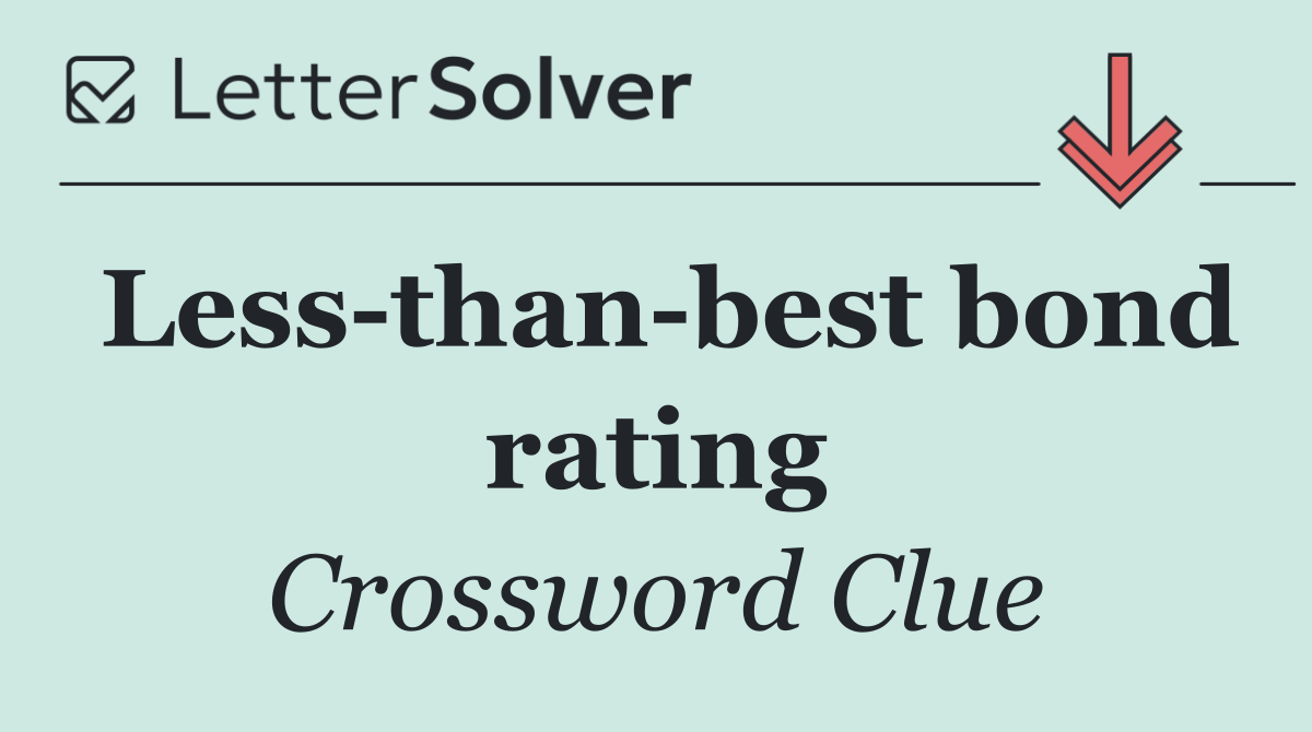 Less than best bond rating