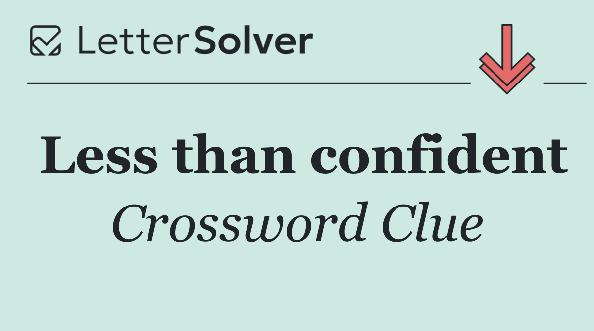 Less than confident