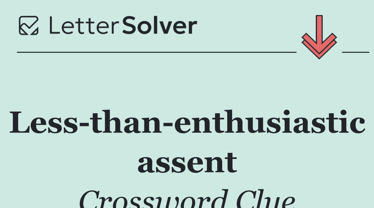 Less than enthusiastic assent