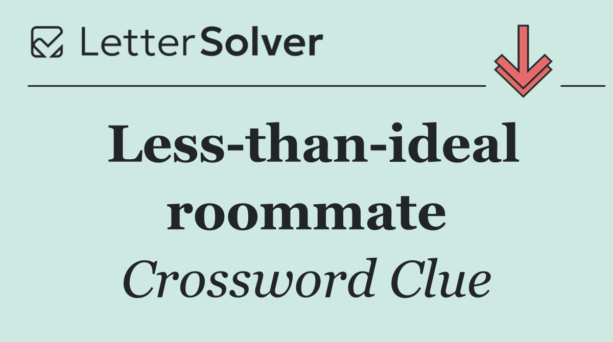 Less than ideal roommate