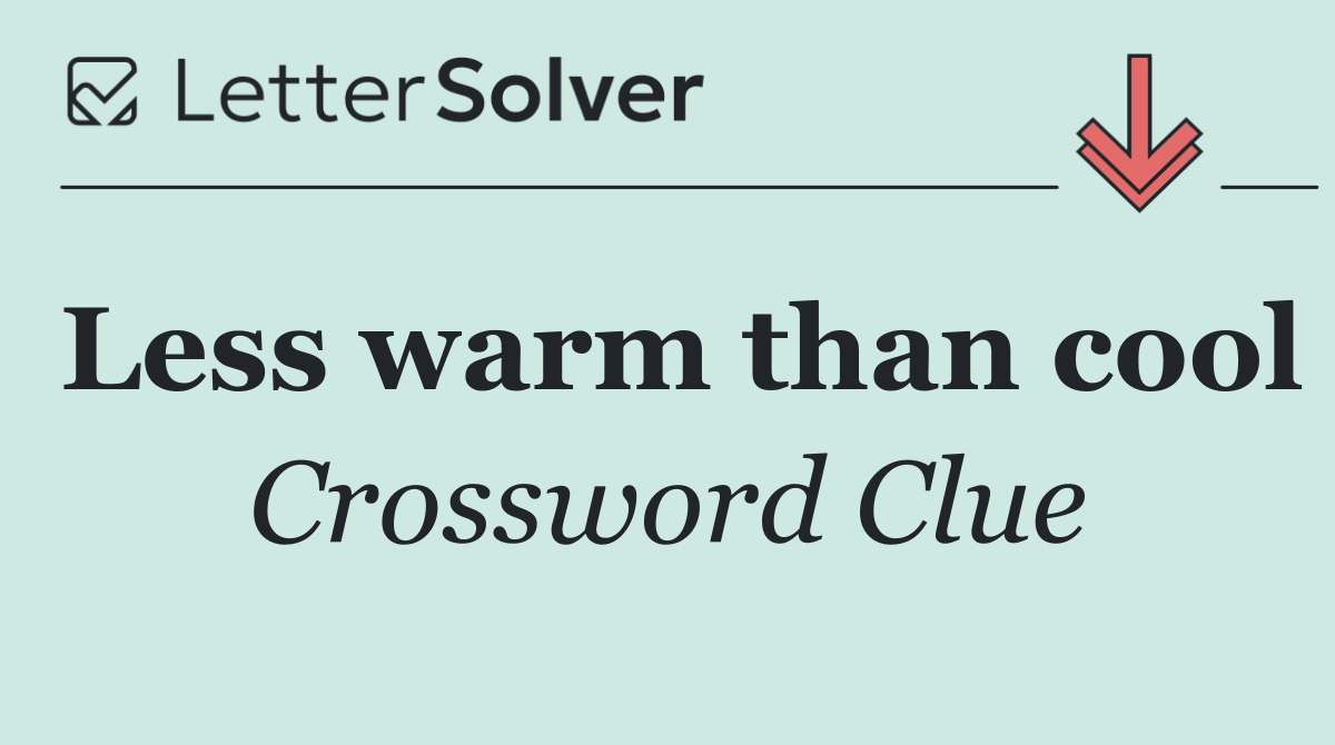 Less warm than cool
