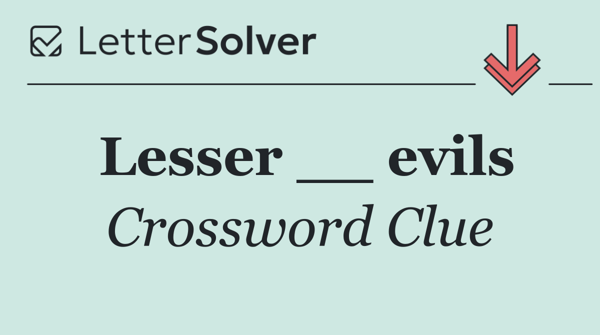 Lesser __ evils