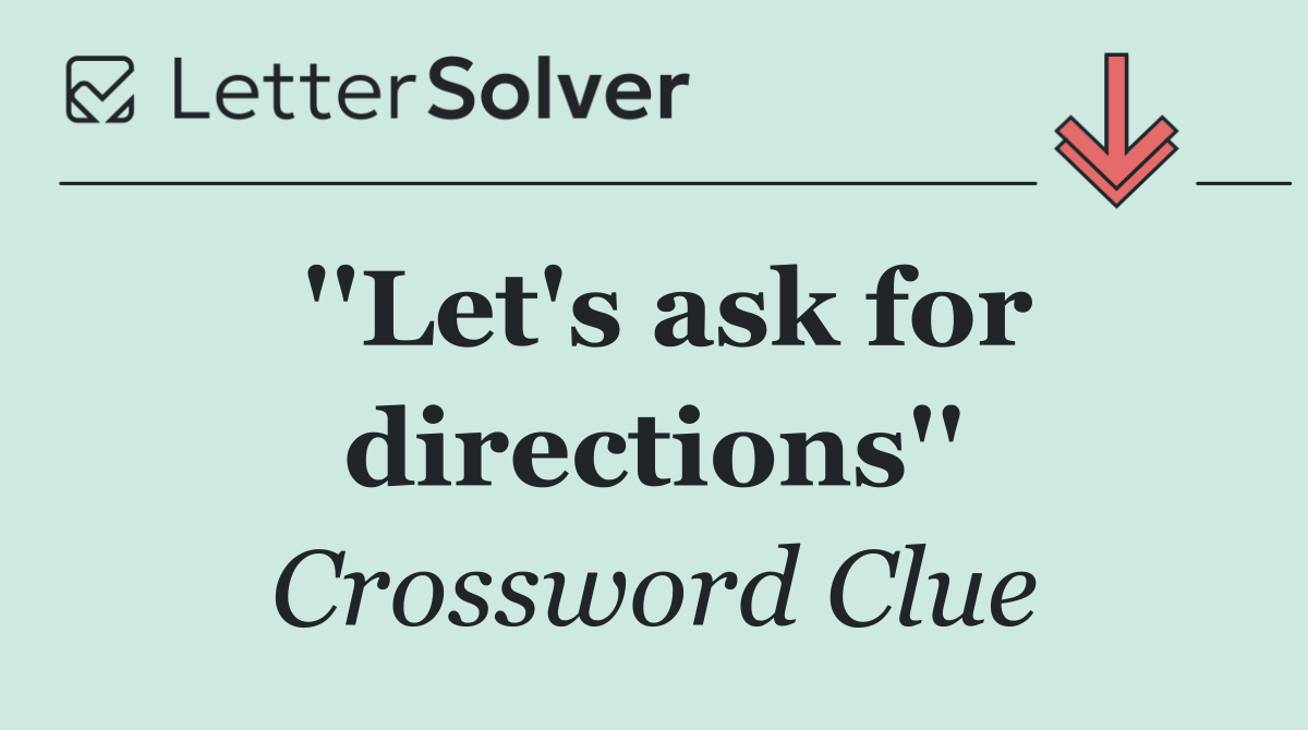 ''Let's ask for directions''