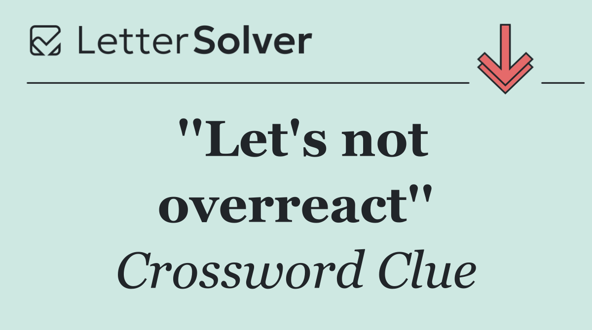 ''Let's not overreact''