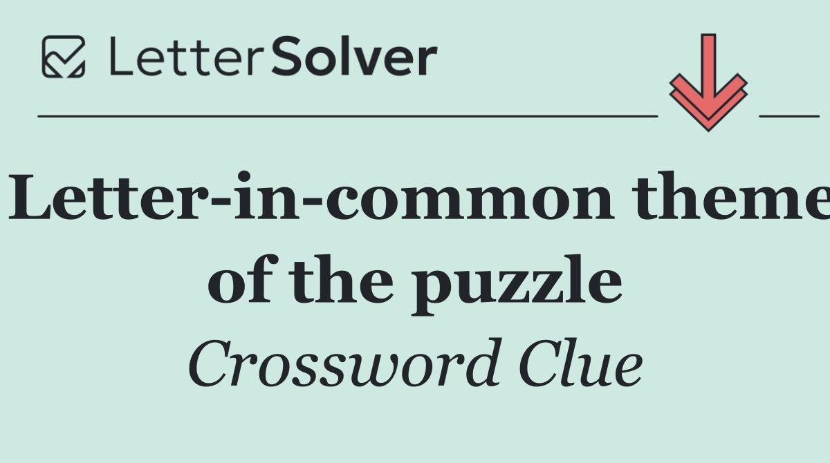 Letter in common theme of the puzzle