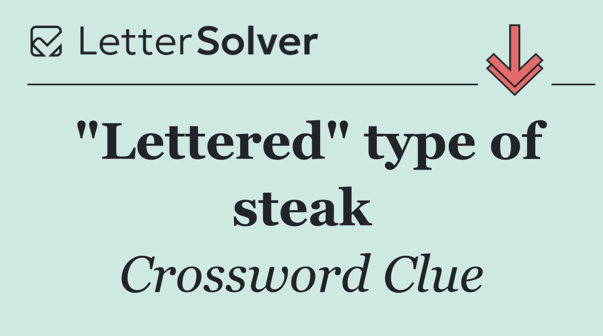 "Lettered" type of steak