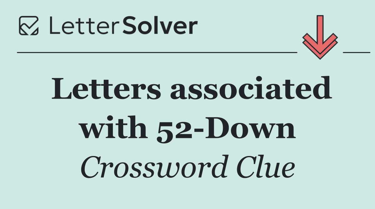 Letters associated with 52 Down