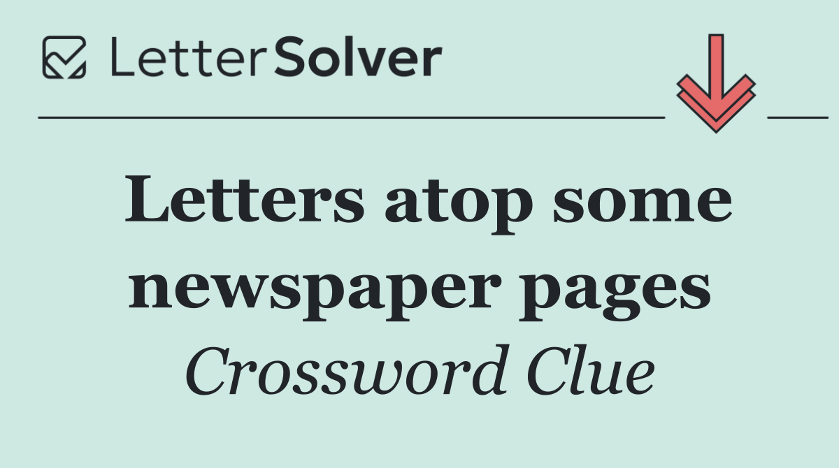 Letters atop some newspaper pages