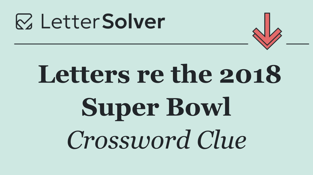 Letters re the 2018 Super Bowl