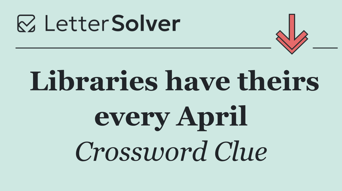 Libraries have theirs every April