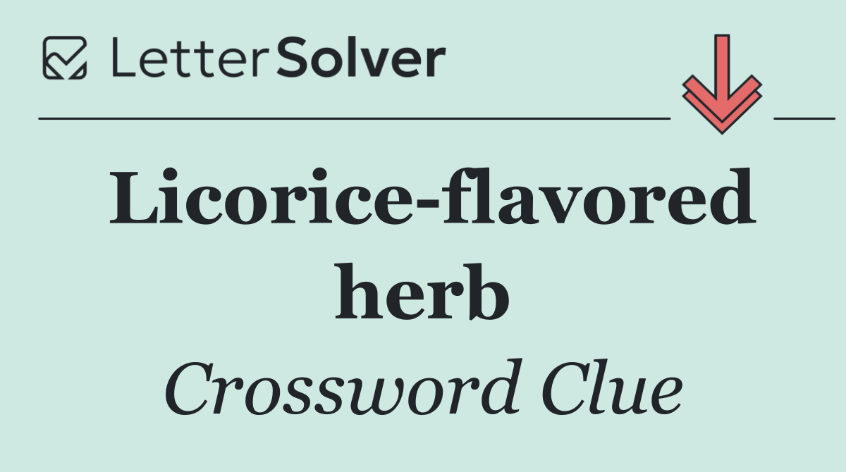 Licorice flavored herb