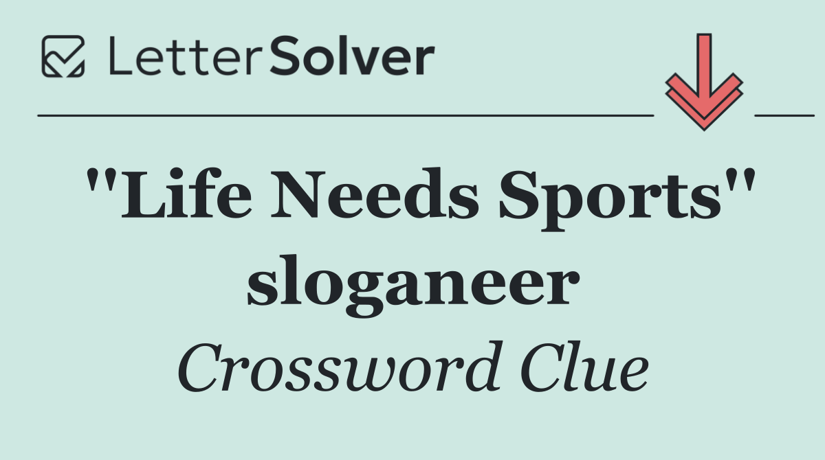 ''Life Needs Sports'' sloganeer
