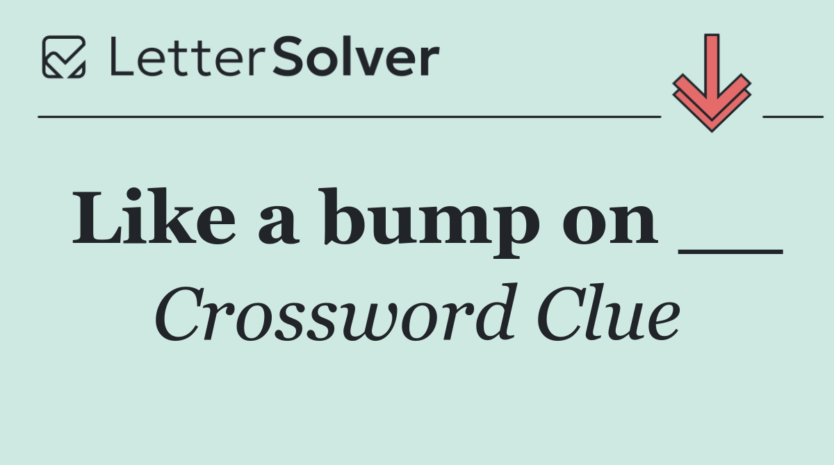 Like a bump on __