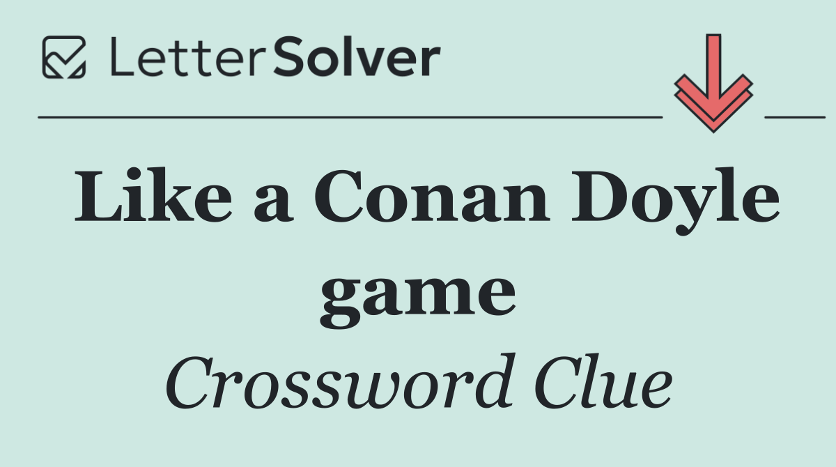 Like a Conan Doyle game