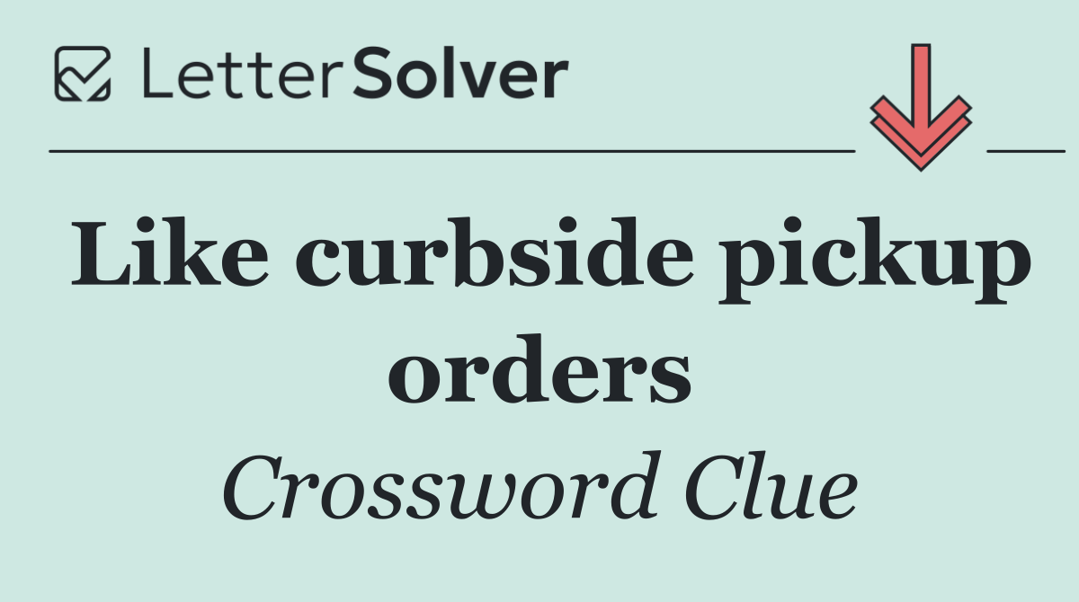 Like curbside pickup orders