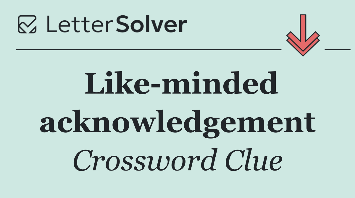 Like minded acknowledgement