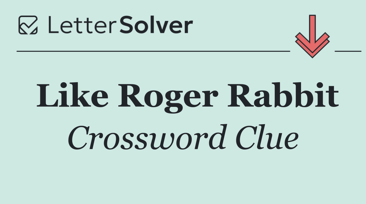 Like Roger Rabbit
