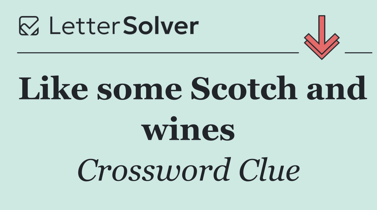 Like some Scotch and wines