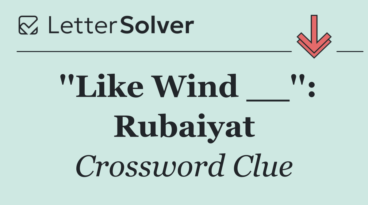 ''Like Wind __'': Rubaiyat