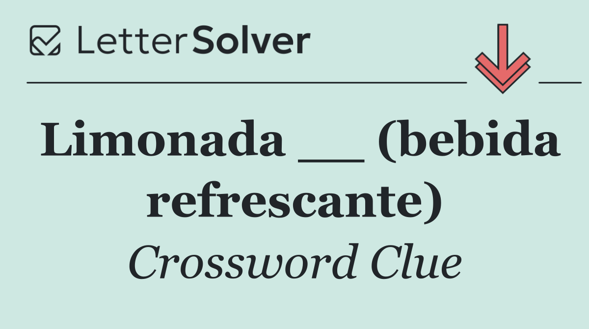 Limonada __ (bebida refrescante)