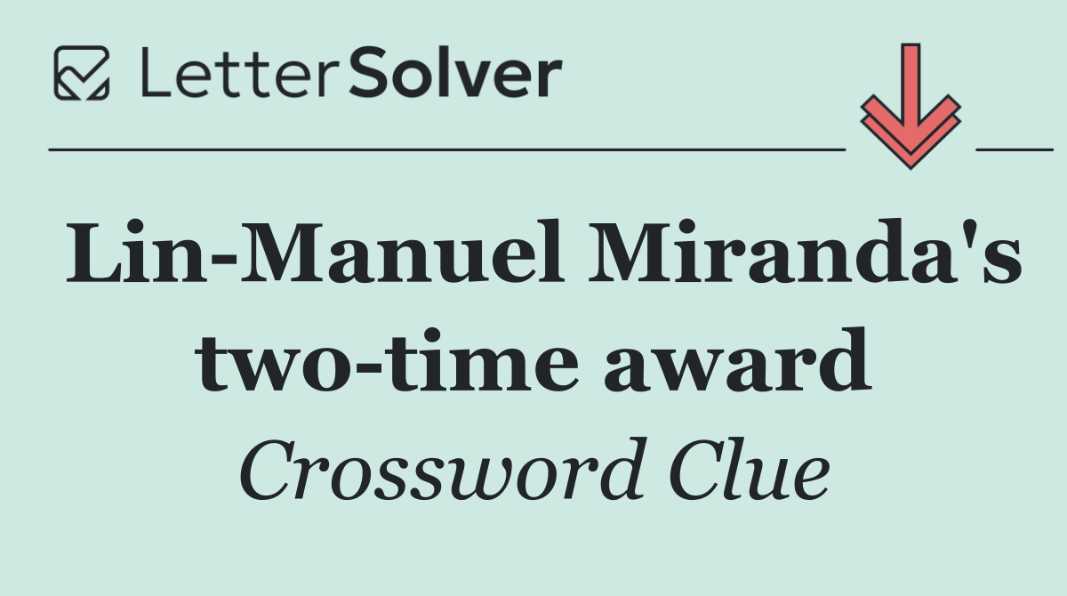 Lin Manuel Miranda's two time award