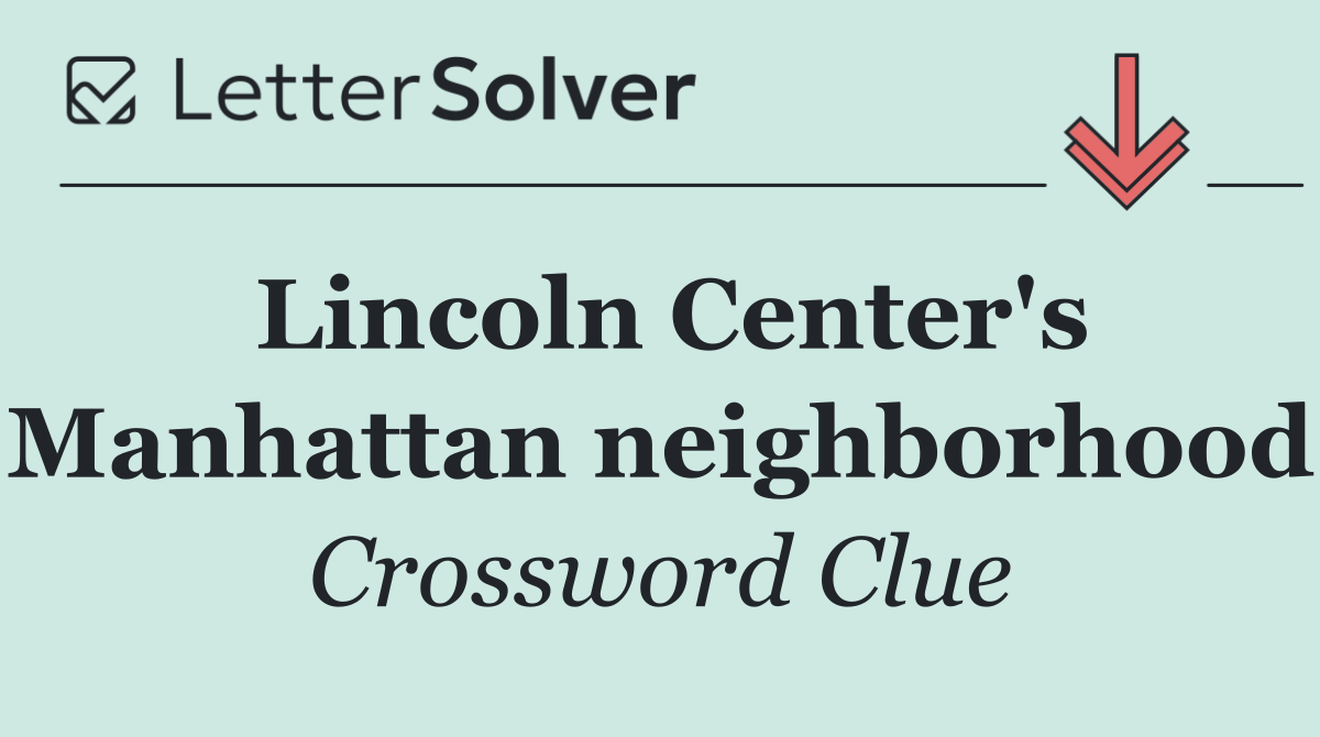 Lincoln Center's Manhattan neighborhood