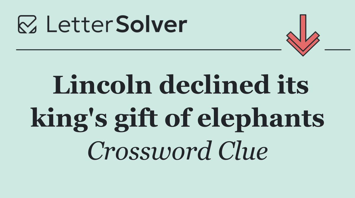 Lincoln declined its king's gift of elephants