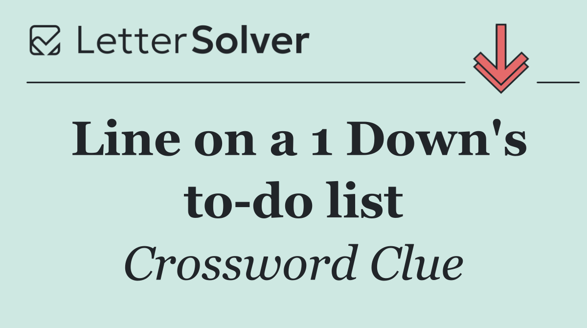 Line on a 1 Down's to do list
